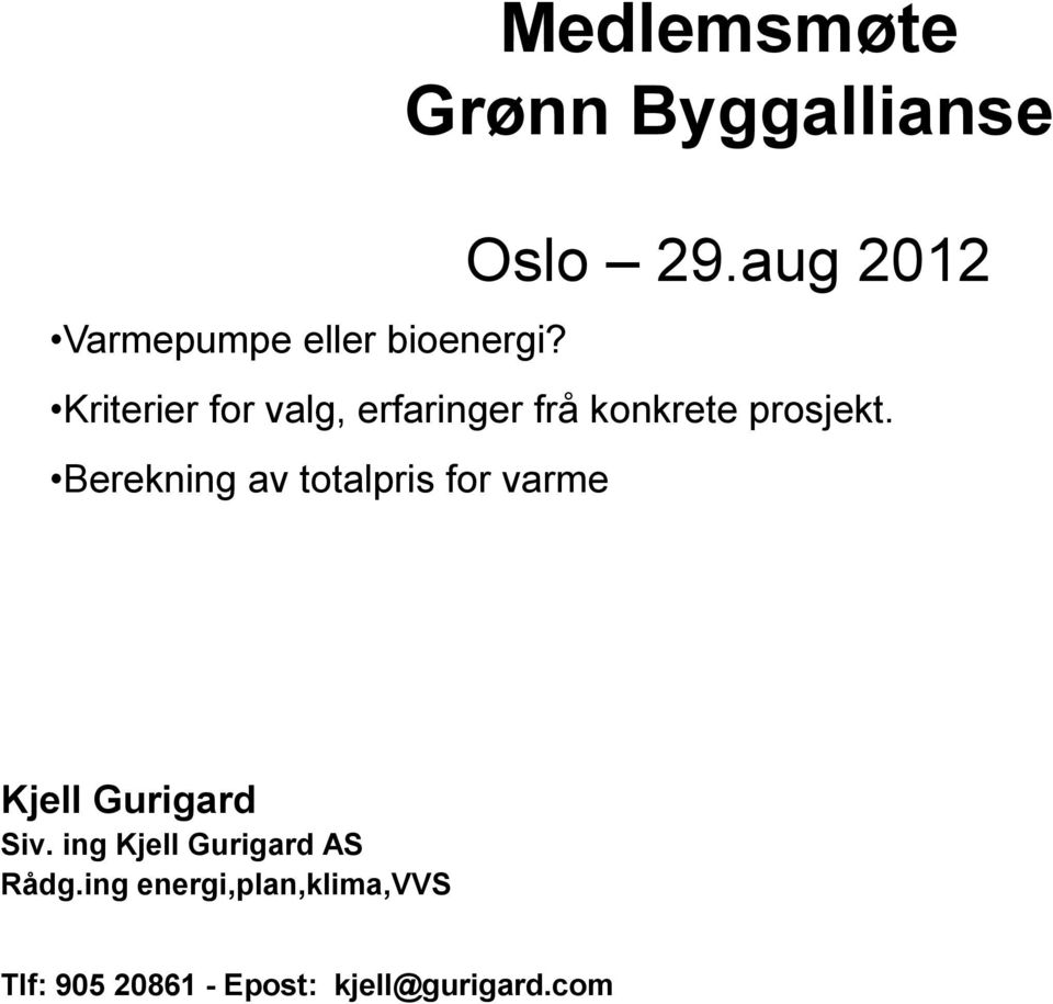 Berekning av totalpris for varme Kjell Gurigard Siv.