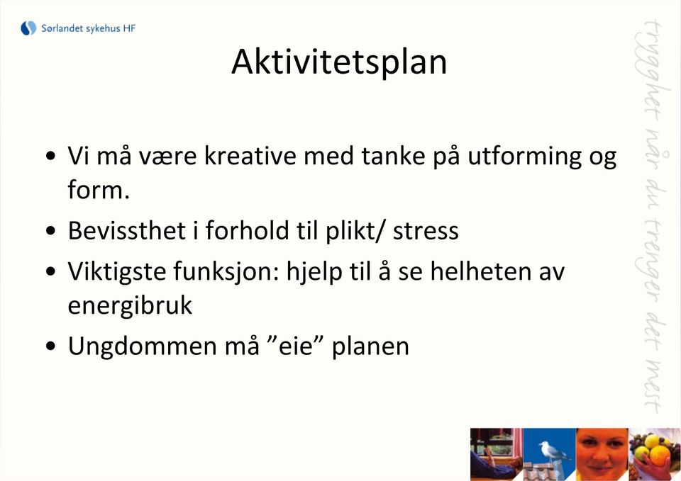 Bevissthet i forhold til plikt/ stress