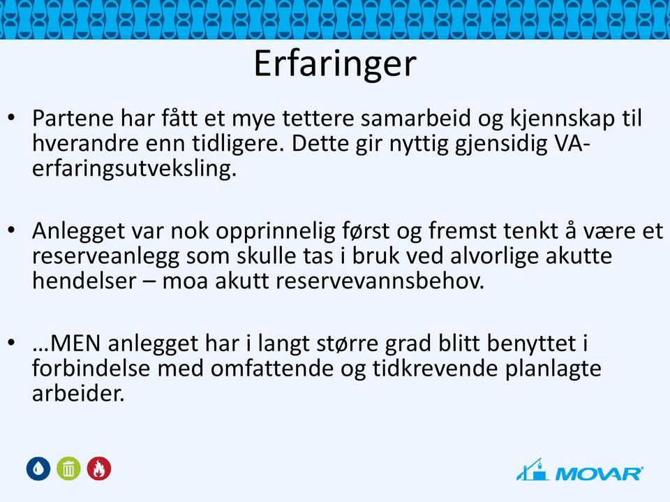 Anlegget var nok opprinnelig først og fremst tenkt å være et reserveanlegg som skulle tas i bruk ved