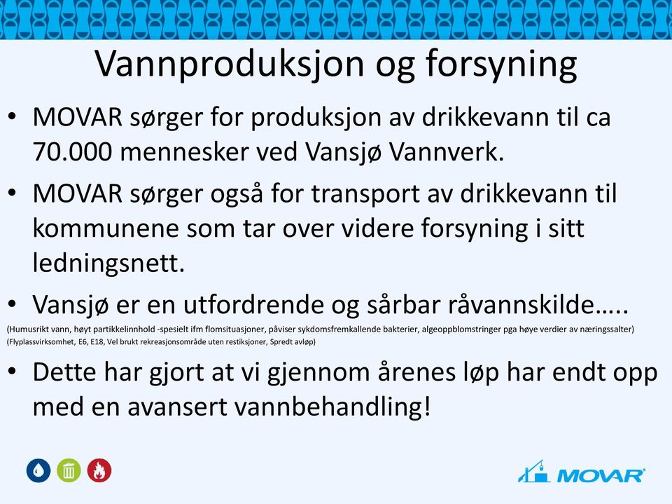 Vansjø er en utfordrende og sårbar råvannskilde.