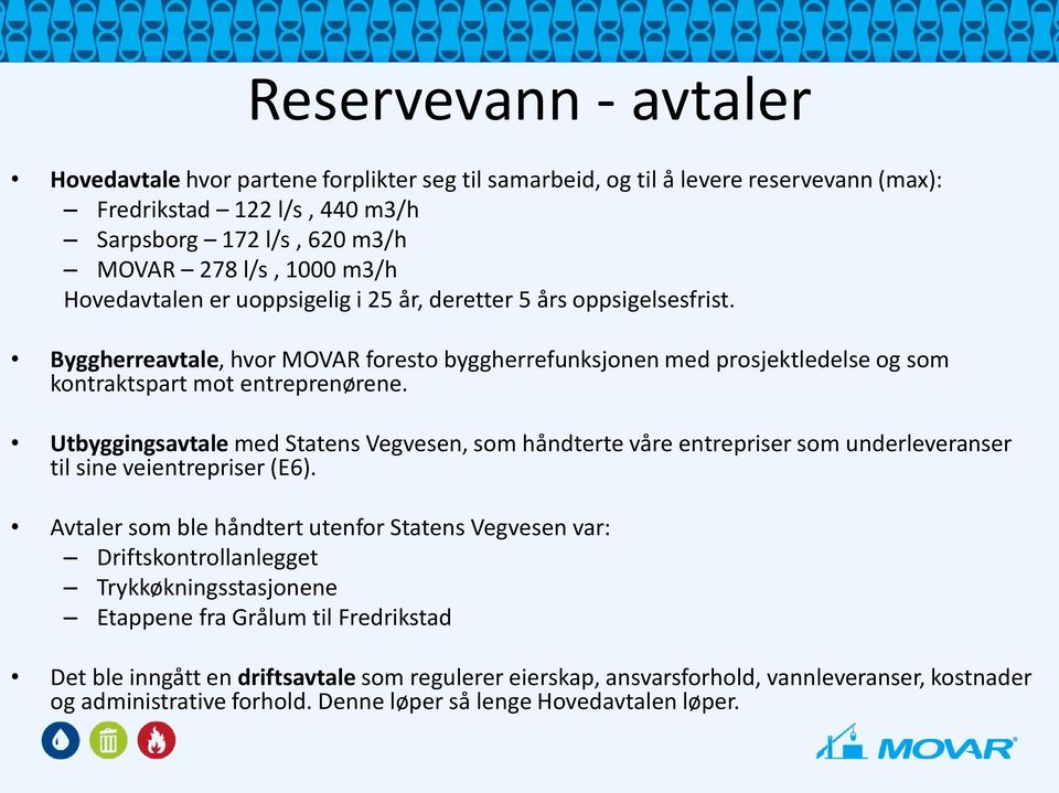 Utbyggingsavtale med Statens Vegvesen, som håndterte våre entrepriser som underleveranser til sine veientrepriser (E6).