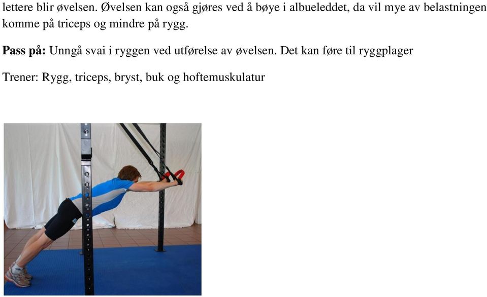 belastningen komme på triceps og mindre på rygg.