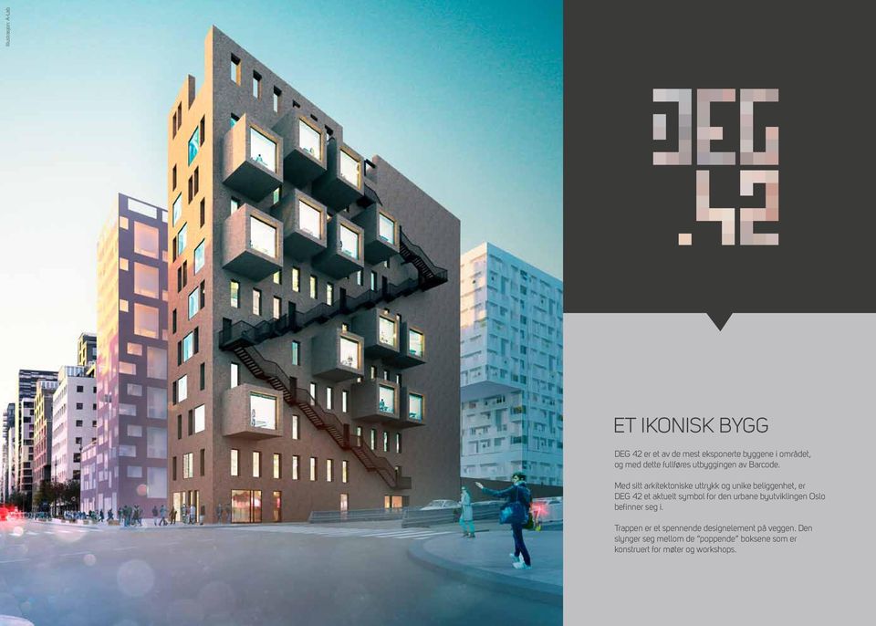 Med sitt arkitektoniske uttrykk og unike beliggenhet, er DEG 42 et aktuelt symbol for den urbane