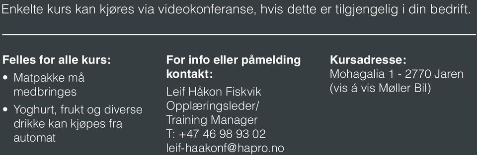 automat For info eller påmelding kontakt: Leif Håkon Fiskvik Opplæringsleder/ Training