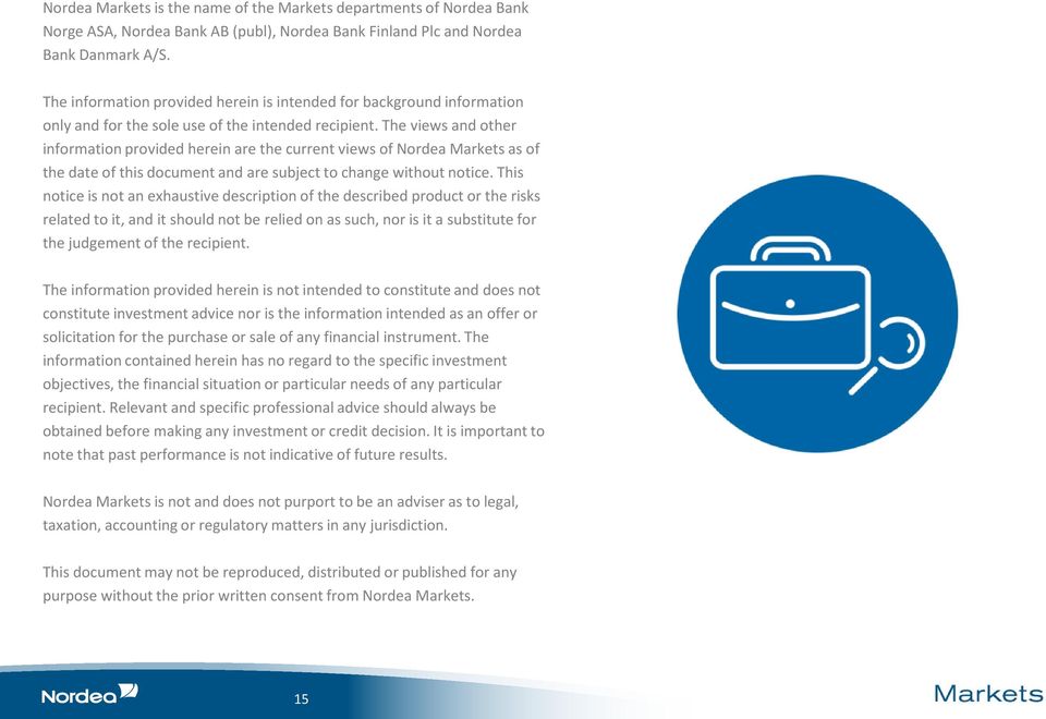 The views and other information provided herein are the current views of Nordea Markets as of the date of this document and are subject to change without notice.