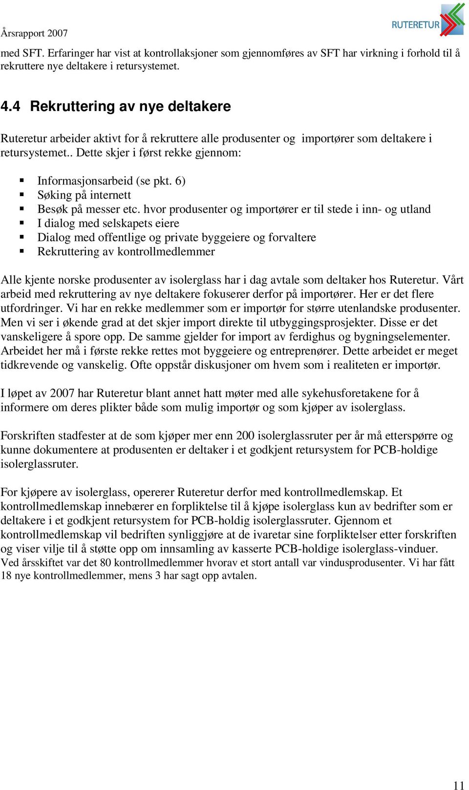 6) Søking på internett Besøk på messer etc.