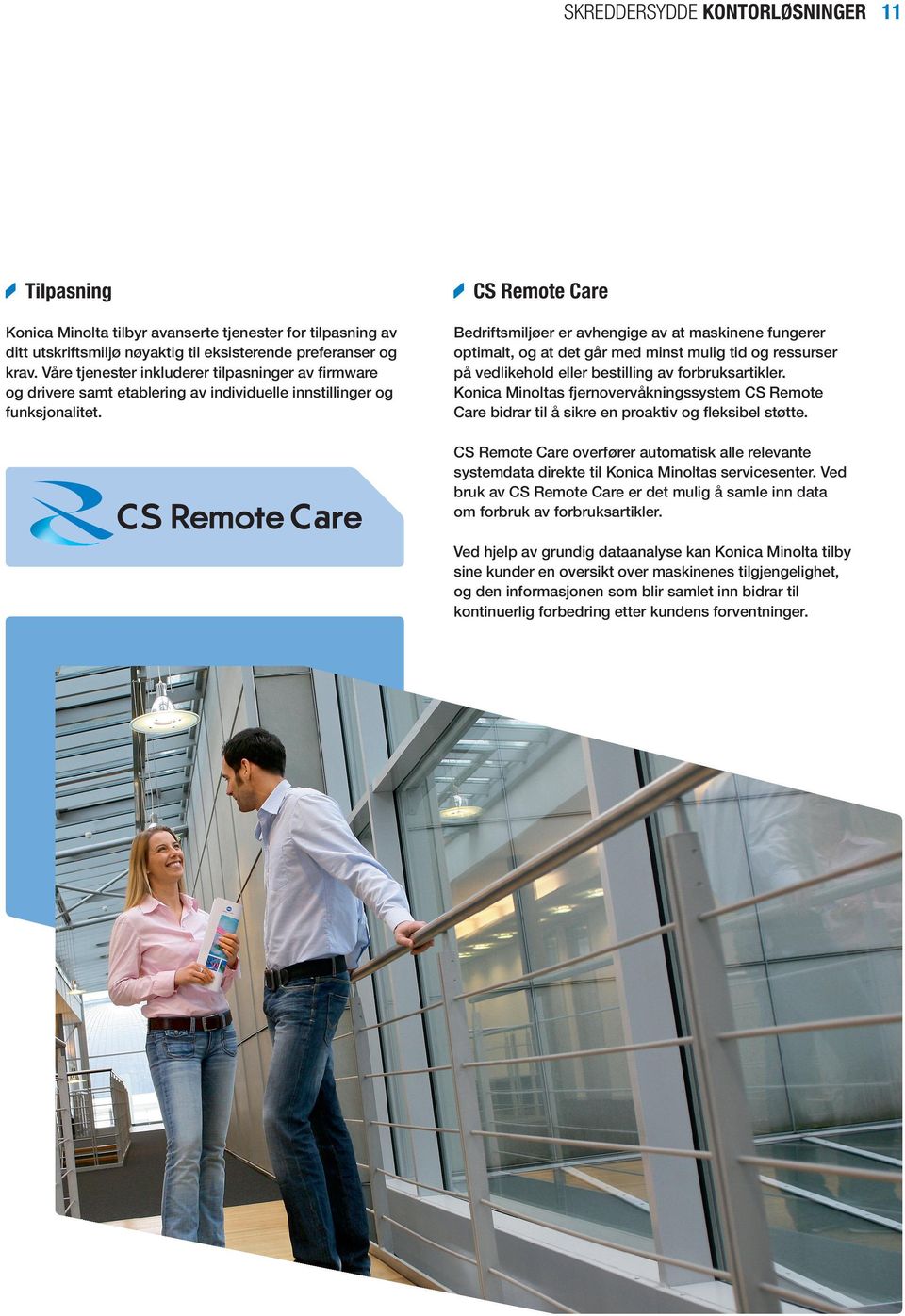 CS Remote Care Bedriftsmiljøer er avhengige av at maskinene fungerer optimalt, og at det går med minst mulig tid og ressurser på vedlikehold eller bestilling av forbruksartikler.