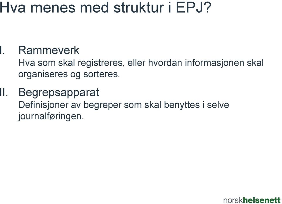 informasjonen skal organiseres og sorteres. II.