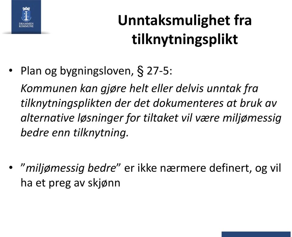 bruk av alternative løsninger for tiltaket vil være miljømessig bedre enn