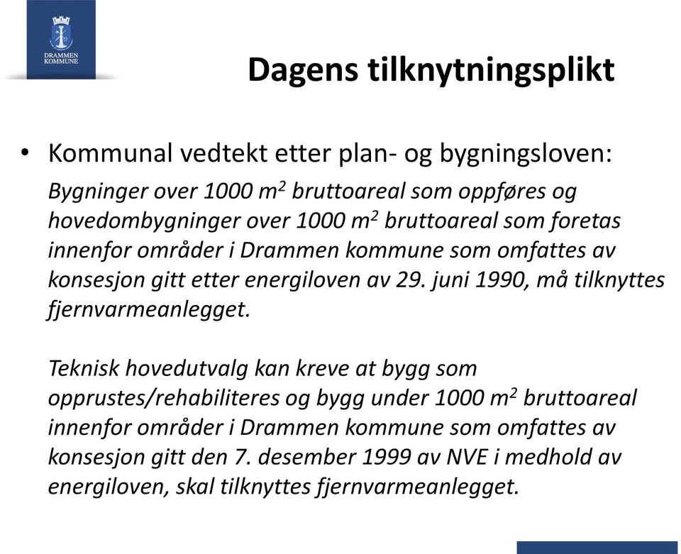 juni 1990, må tilknyttes fjernvarmeanlegget.