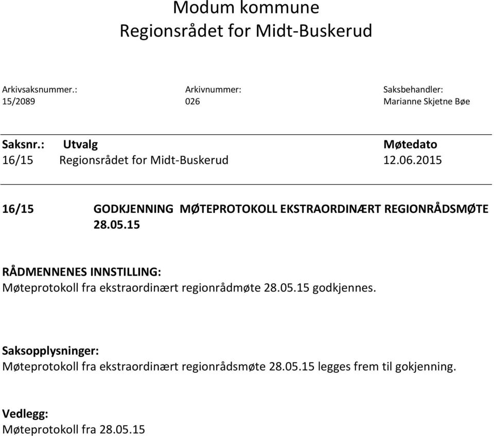 : Utvalg Møtedato 16/15 Regionsrådet for Midt-Buskerud 12.06.
