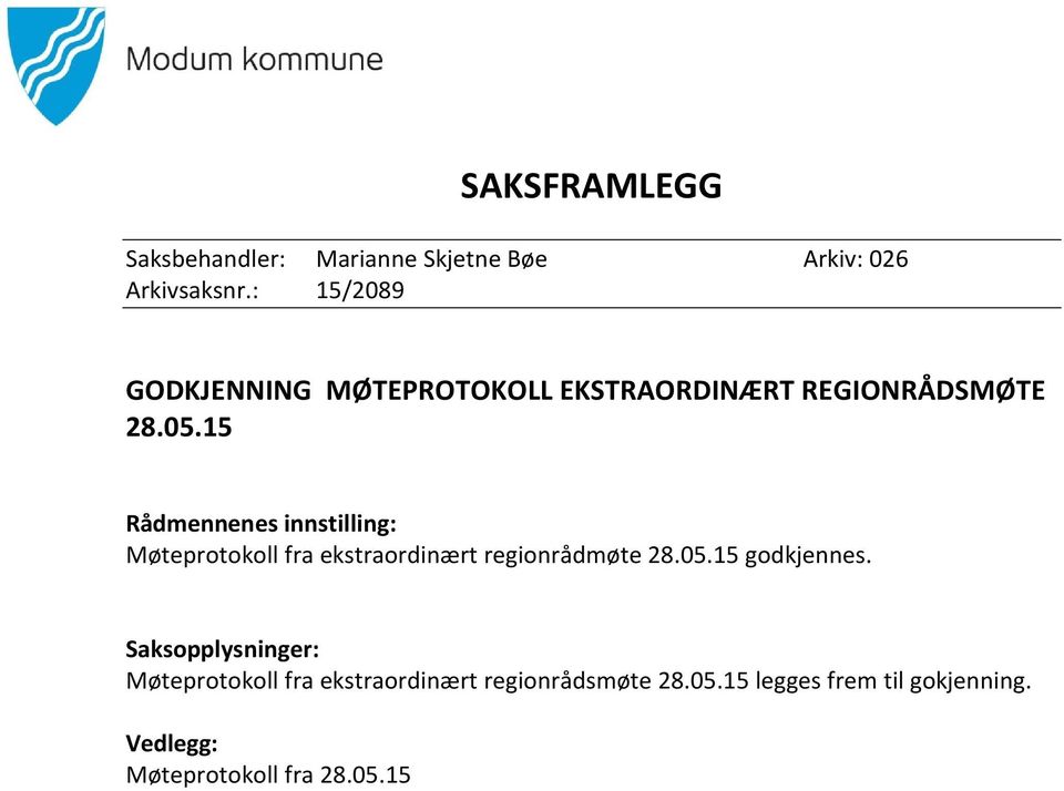 15 Rådmennenes innstilling: Møteprotokoll fra ekstraordinært regionrådmøte 28.05.15 godkjennes.