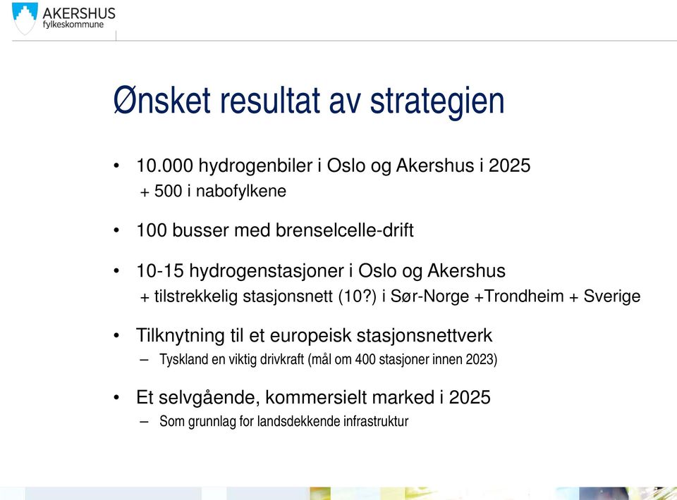 hydrogenstasjoner i Oslo og Akershus + tilstrekkelig stasjonsnett (10?