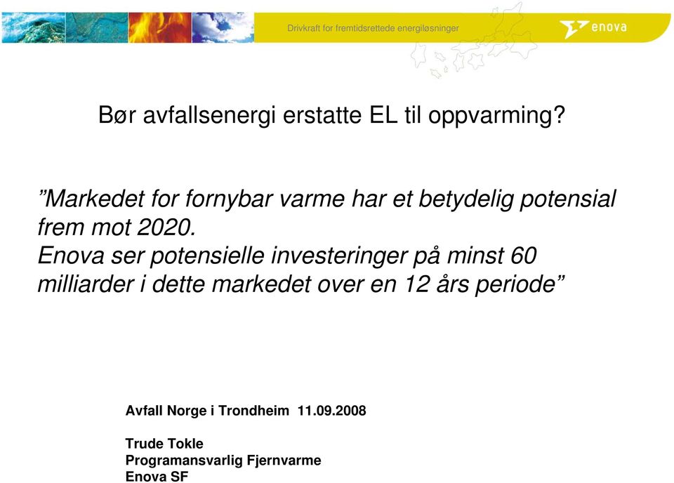 Enova ser potensielle investeringer på minst 60 milliarder i dette