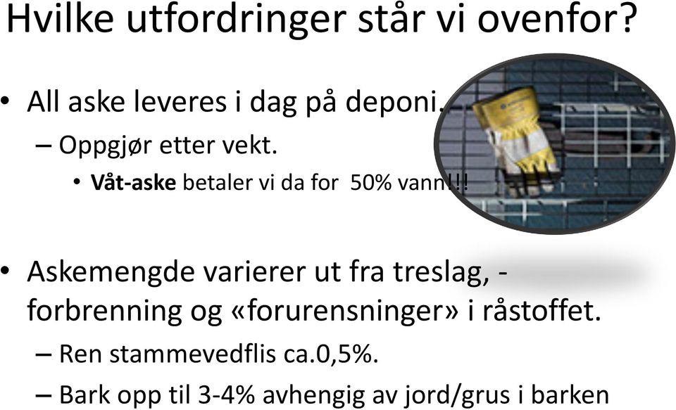 !! Askemengde varierer ut fra treslag, - forbrenning og