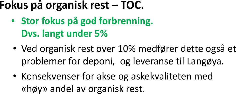 et problemer for deponi, og leveranse til Langøya.