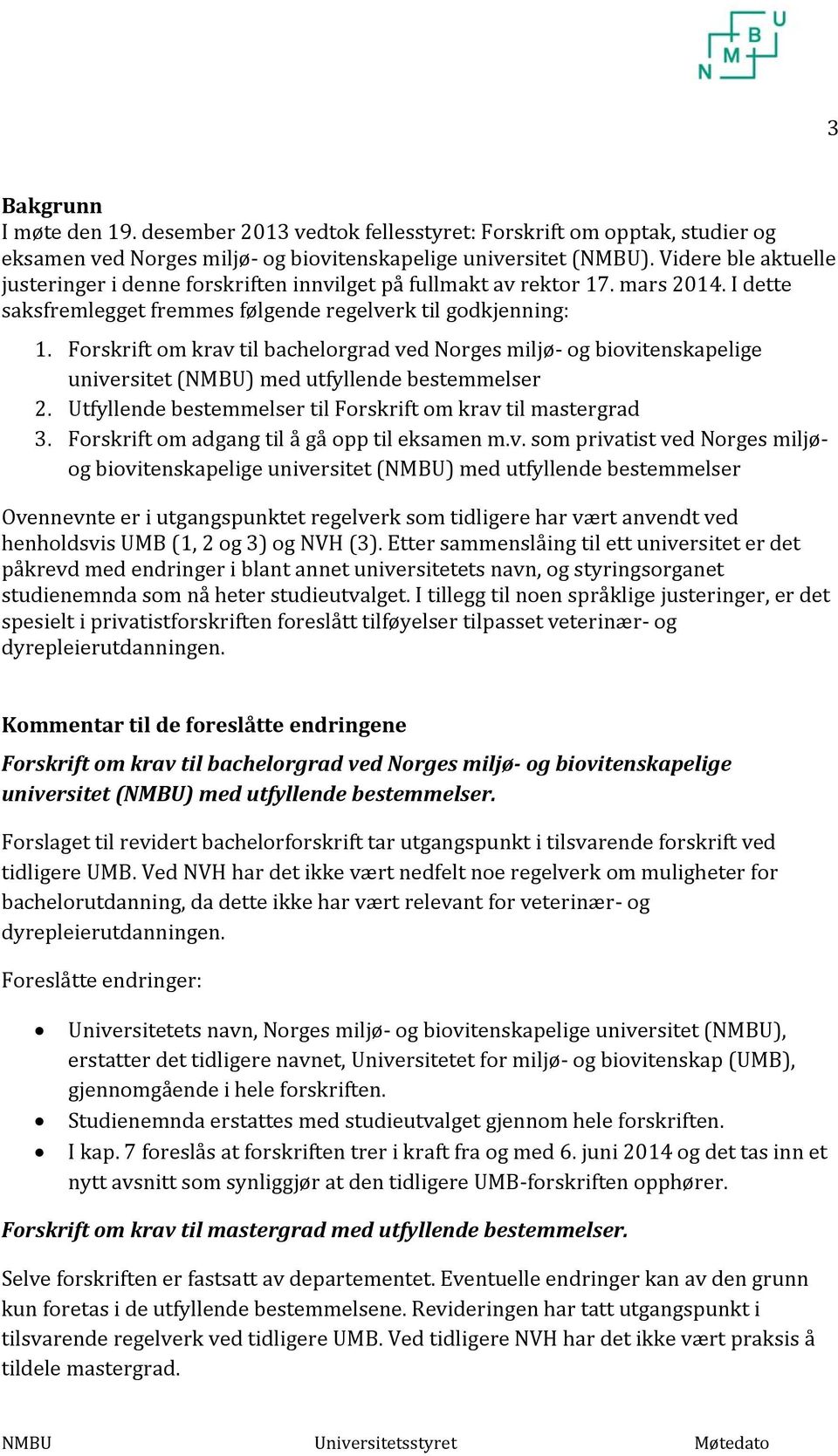 Forskrift om krav til bachelorgrad ved Norges miljø og biovitenskapelige universitet (NMBU) med utfyllende bestemmelser 2. Utfyllende bestemmelser til Forskrift om krav til mastergrad 3.