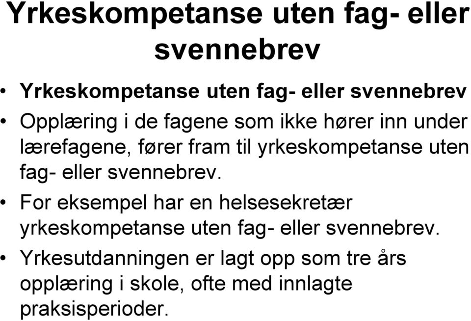 uten fag- eller svennebrev.