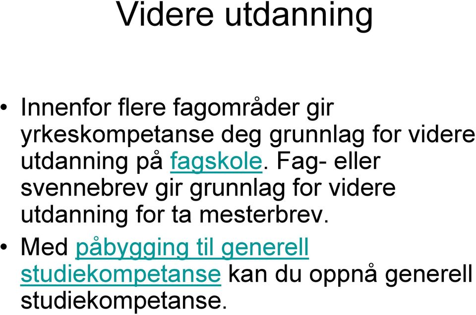 Fag- eller svennebrev gir grunnlag for videre utdanning for ta