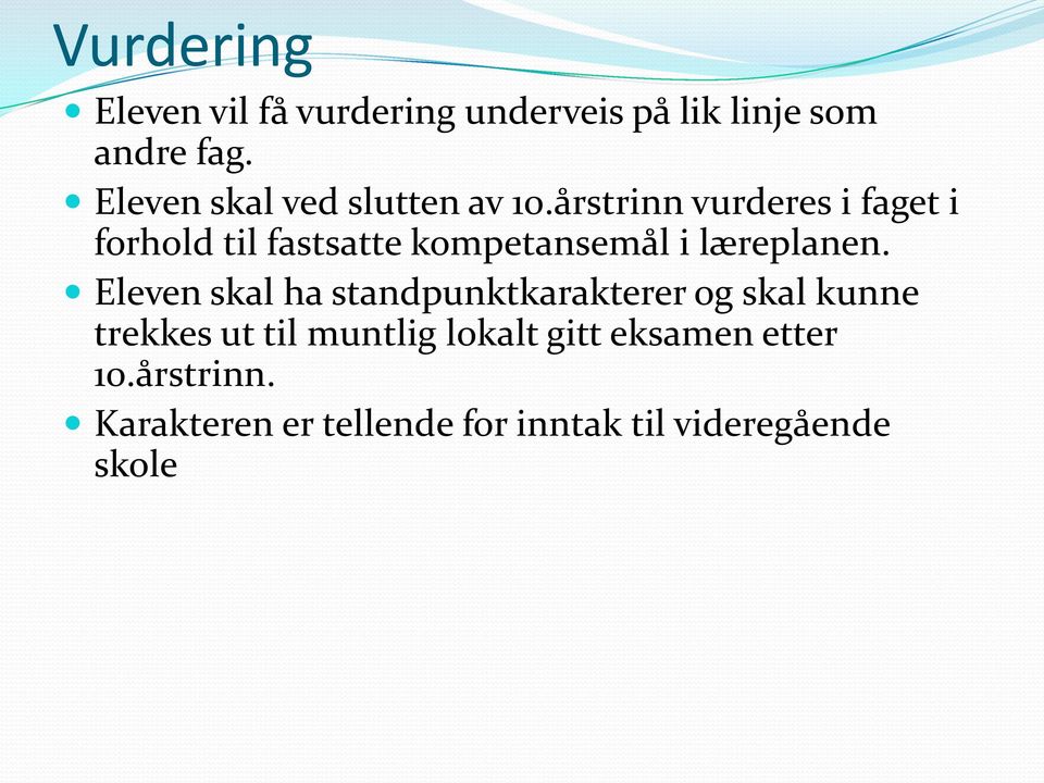 årstrinn vurderes i faget i forhold til fastsatte kompetansemål i læreplanen.