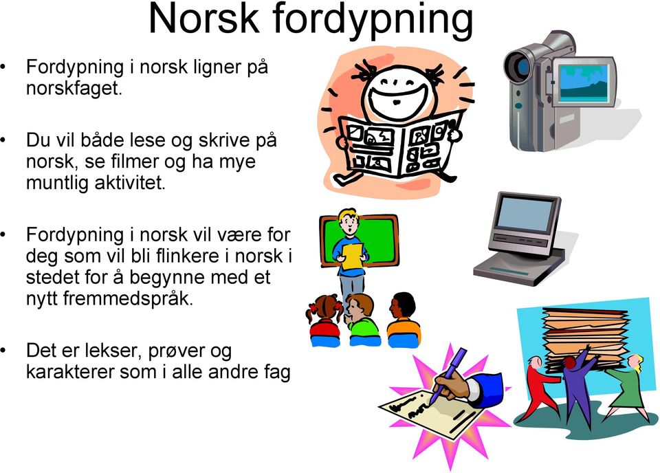 Norsk fordypning Fordypning i norsk vil være for deg som vil bli flinkere i