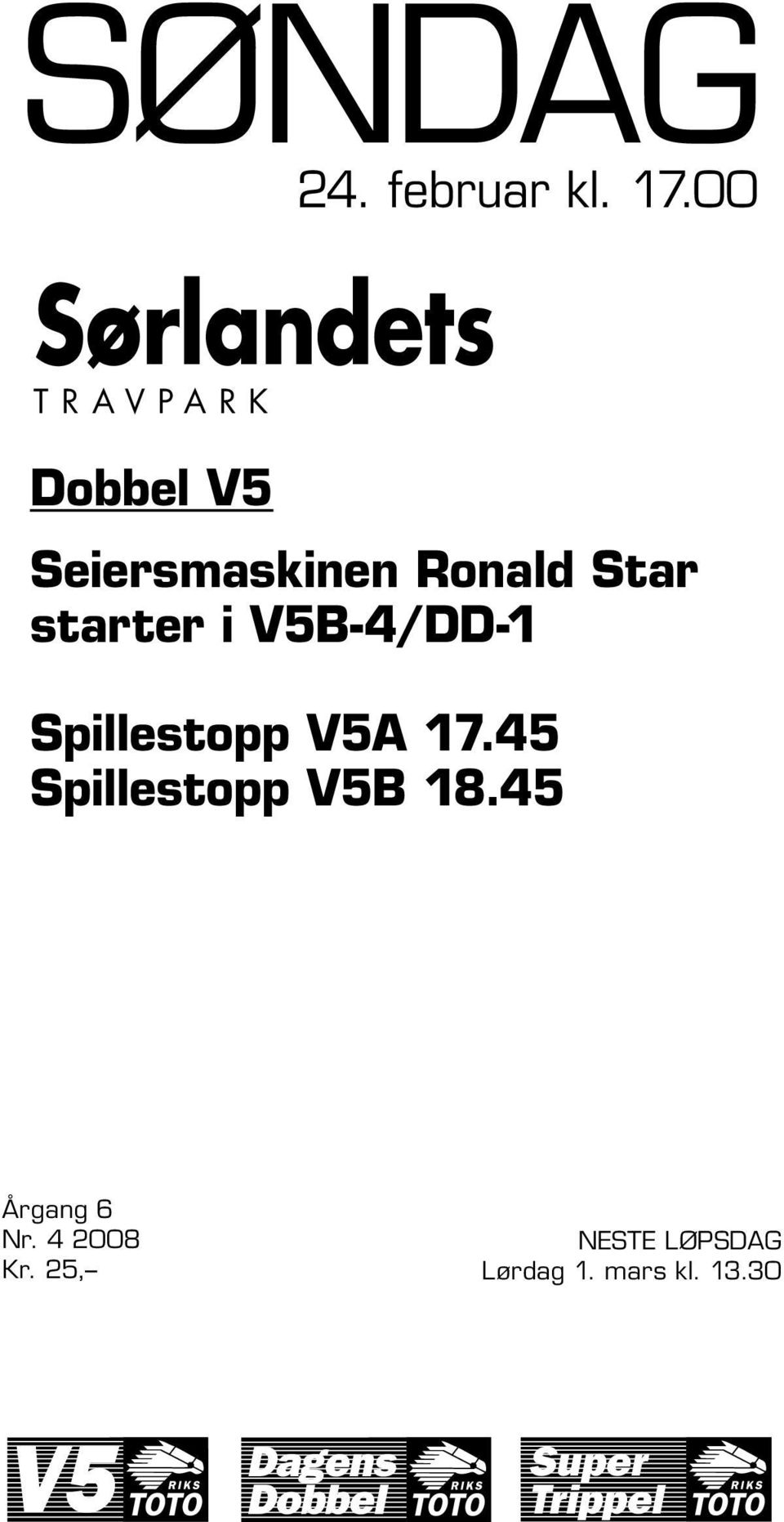 Ronald Star starter i V5B-4/DD-1 Spillestopp V5A 17.