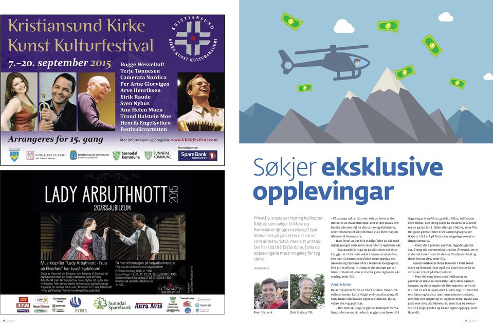 og program: www.kkkkfestival.com Hovedsponsor: Søkjer eksklusive opplevingar Musikkspillet Lady Arbuthnott - Frua på Elverhøy har tyveårsjubileum!