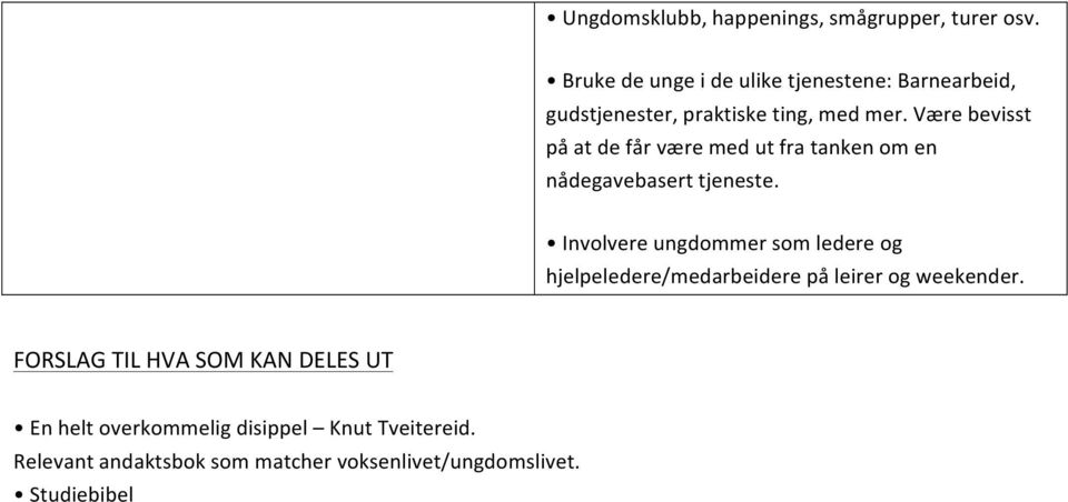 Være bevisst på at de får være med ut fra tanken om en nådegavebasert tjeneste.