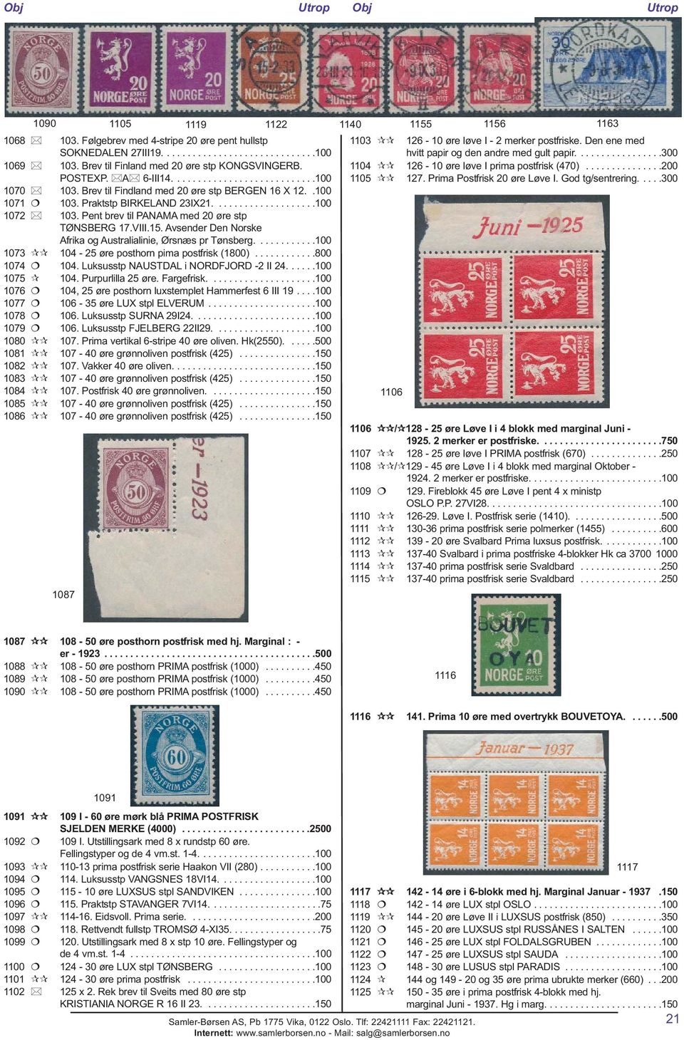 Pent brev til PANAMA med 20 øre stp TØNSBERG 17.VIII.15. Avsender Den Norske Afrika og Australialinie, Ørsnæs pr Tønsberg............100 1073 104-25 øre posthorn pima postfrisk (1800)............800 1074 104.