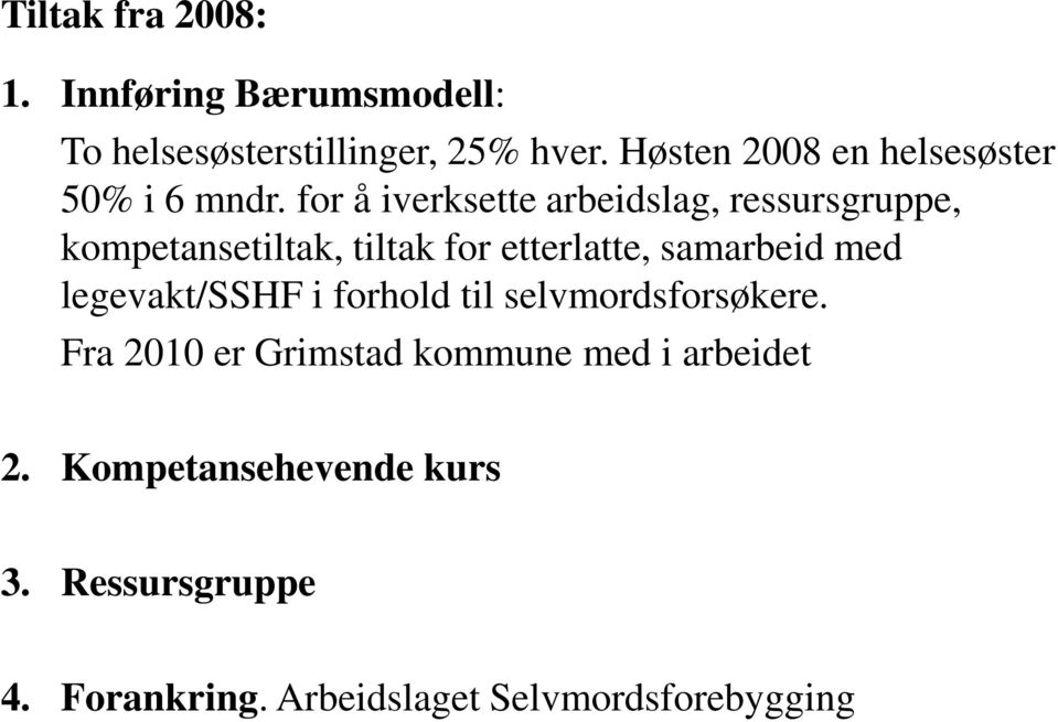 for å iverksette arbeidslag, ressursgruppe, kompetansetiltak, tiltak for etterlatte, samarbeid med