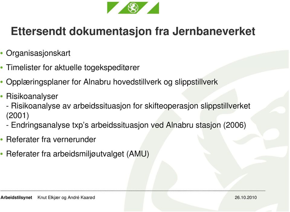 Risikoanalyse av arbeidssituasjon for skifteoperasjon slippstillverket (2001) - Endringsanalyse