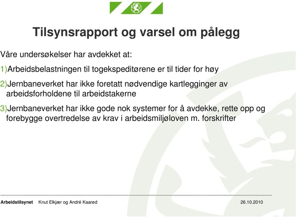 kartlegginger av arbeidsforholdene til arbeidstakerne 3) Jernbaneverket har ikke gode nok