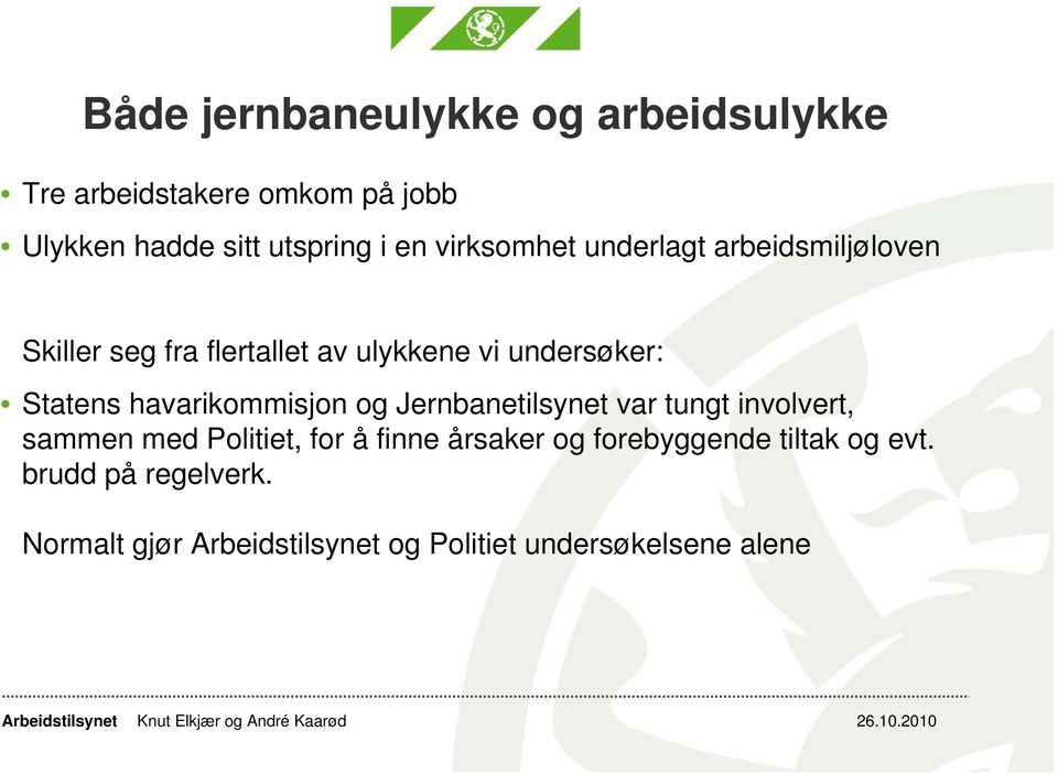 Statens havarikommisjon og Jernbanetilsynet var tungt involvert, sammen med Politiet, for å finne