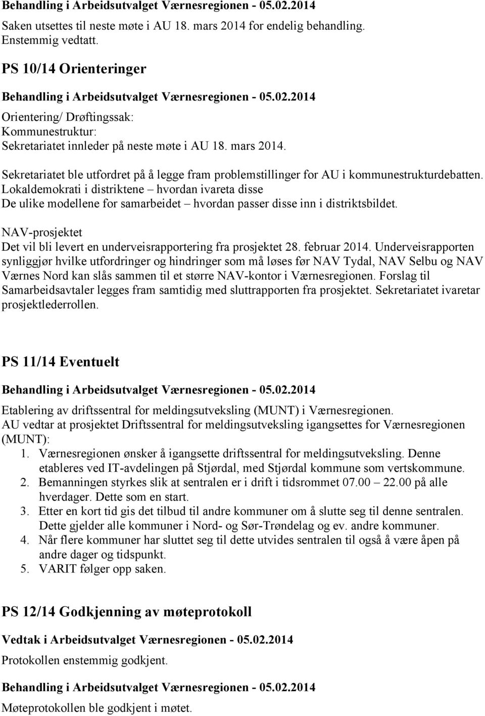 Sekretariatet ble utfordret på å legge fram problemstillinger for AU i kommunestrukturdebatten.