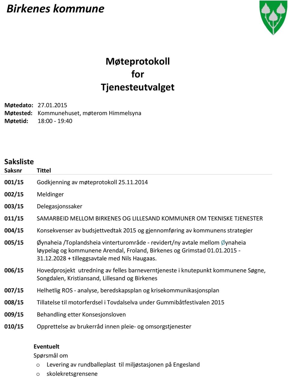 strategier 005/15 Øynaheia /Toplandsheia vinterturområde - revidert/ny avtale mellom Øynaheia løypelag og kommunene Arendal, Froland, Birkenes og Grimstad 01.01.2015-31.12.