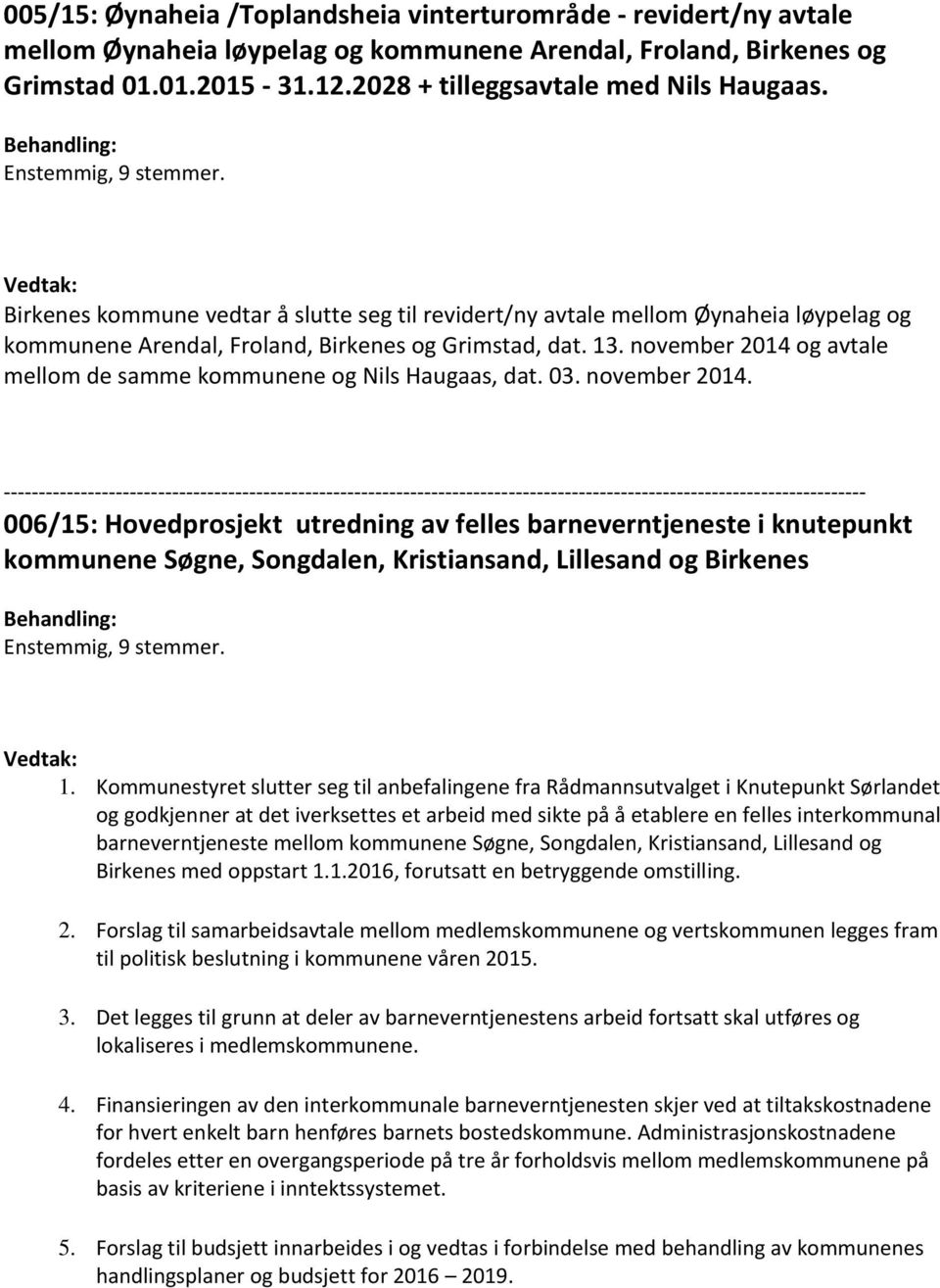 november 2014 og avtale mellom de samme kommunene og Nils Haugaas, dat. 03. november 2014.
