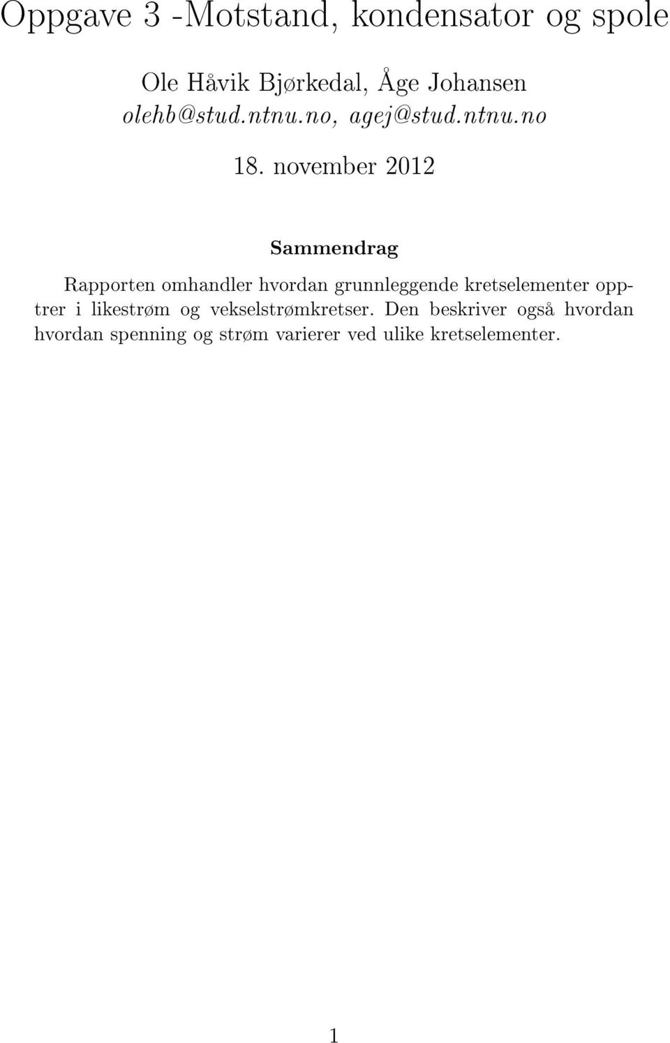 november 2012 Sammendrag Rapporten omhandler hvordan grunnleggende kretselementer