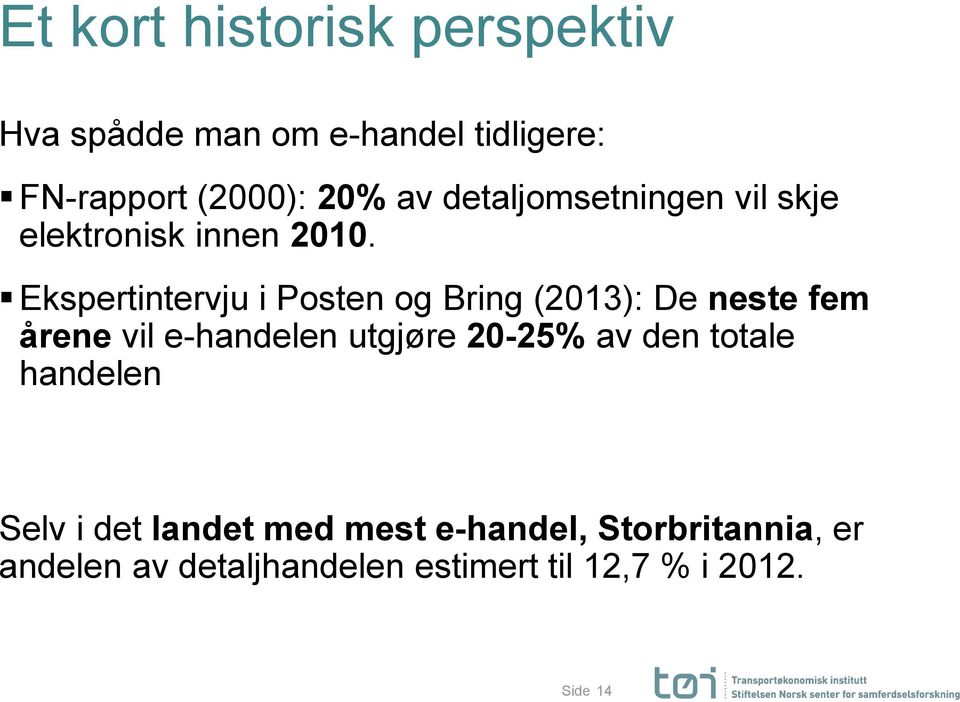 Ekspertintervju i Posten og Bring (2013): De neste fem årene vil e-handelen utgjøre 20-25% av