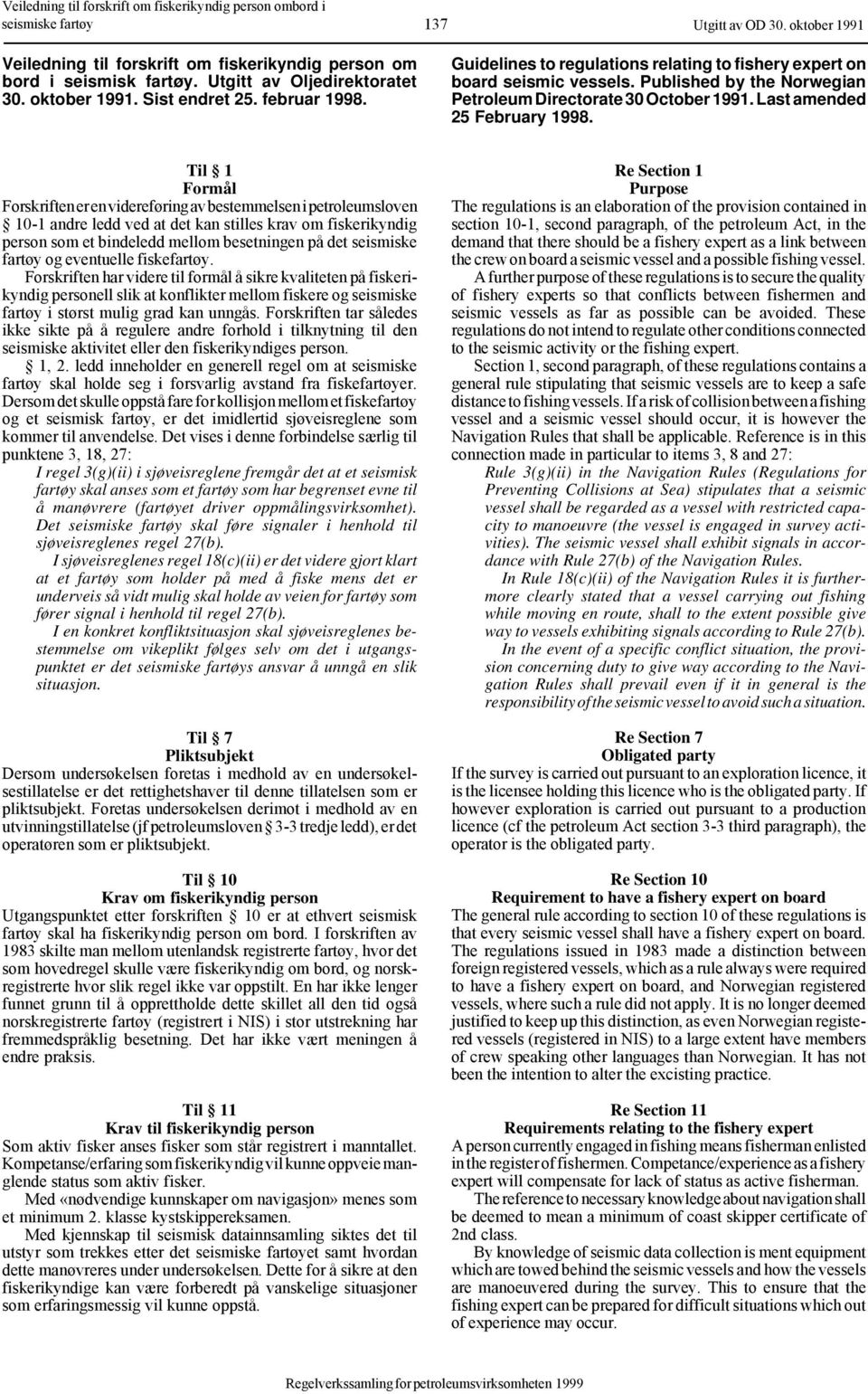 Guidelines to regulations relating to fishery expert on board seismic vessels. Published by the Norwegian Petroleum Directorate 30 October 1991. Last amended 25 February 1998.