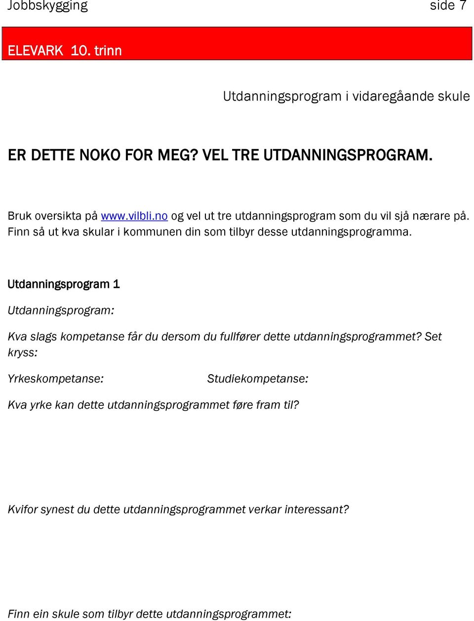 Utdanningsprogram 1 Utdanningsprogram: Kva slags kompetanse får du dersom du fullfører dette utdanningsprogrammet?