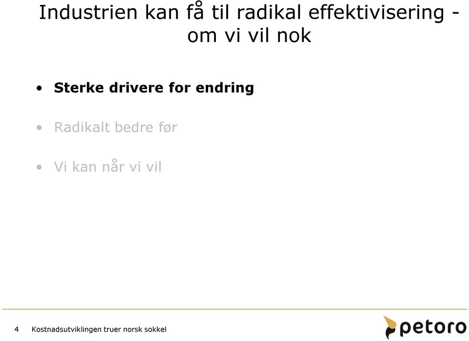 Sterke drivere for endring