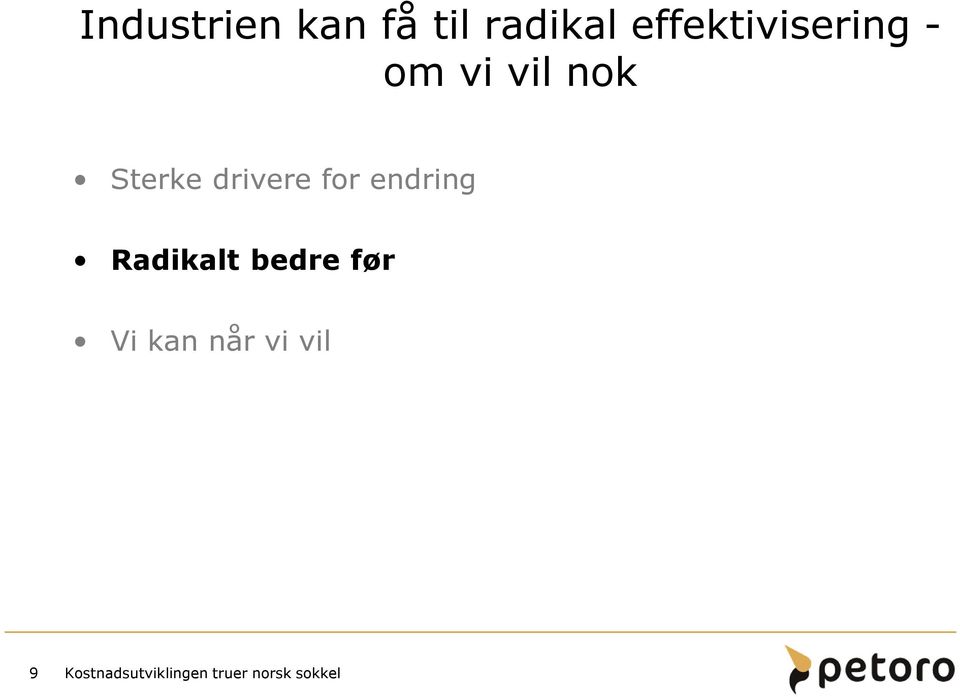 Sterke drivere for endring