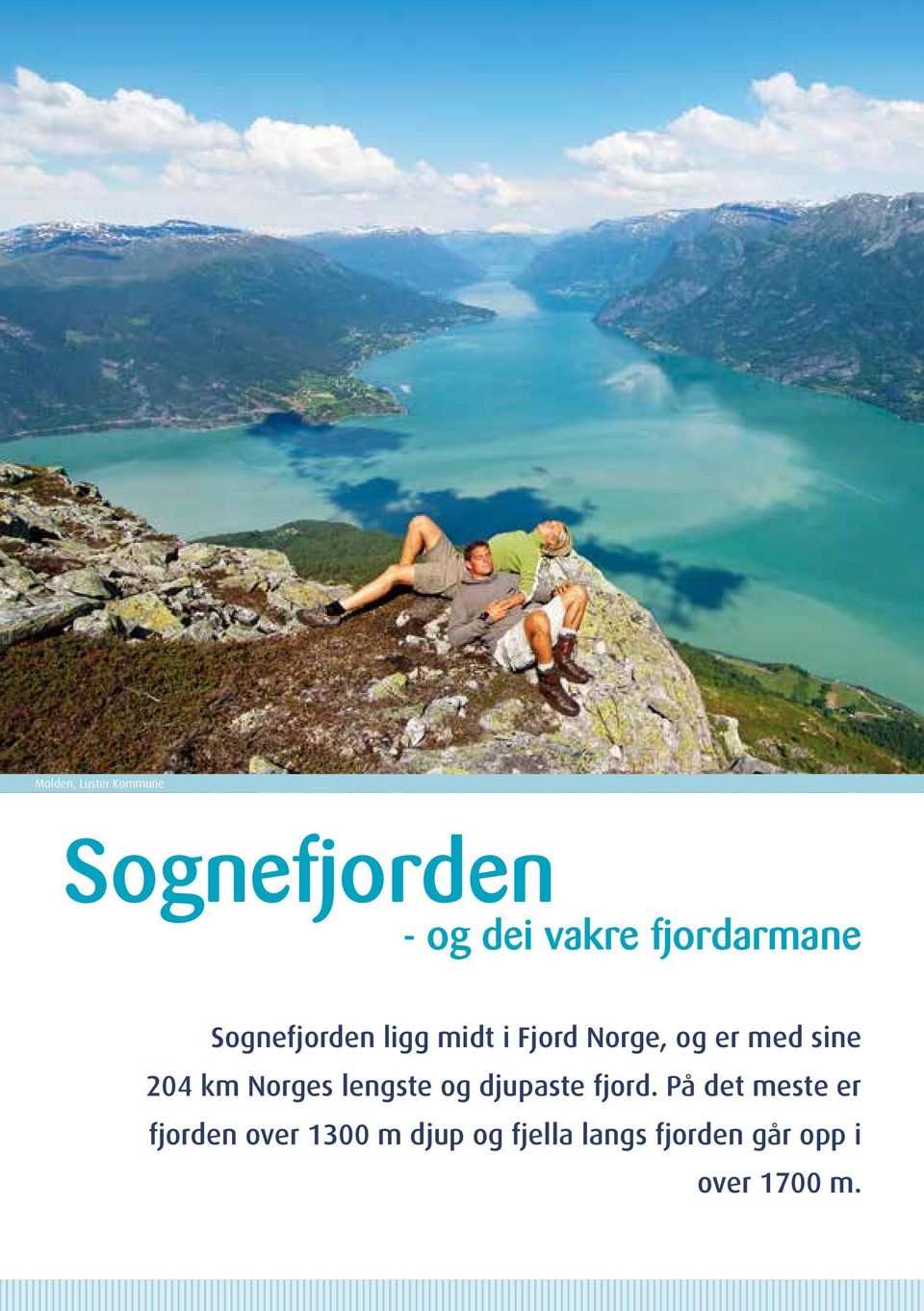 sine 204 km Norges lengste og djupaste fjord.