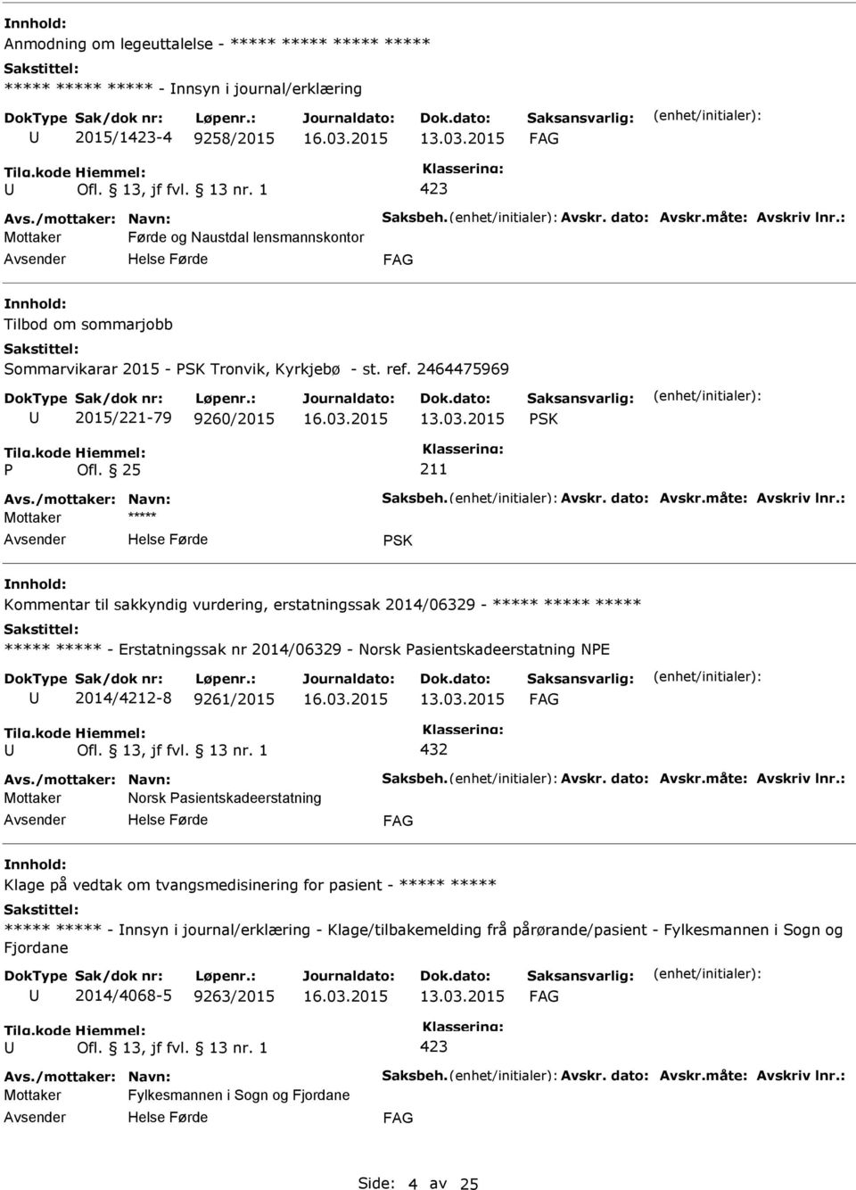 25 SK Kommentar til sakkyndig vurdering, erstatningssak 2014/06329 - ***** ***** ***** ***** ***** - Erstatningssak nr 2014/06329 - Norsk asientskadeerstatning NE 2014/4212-8 9261/2015 432