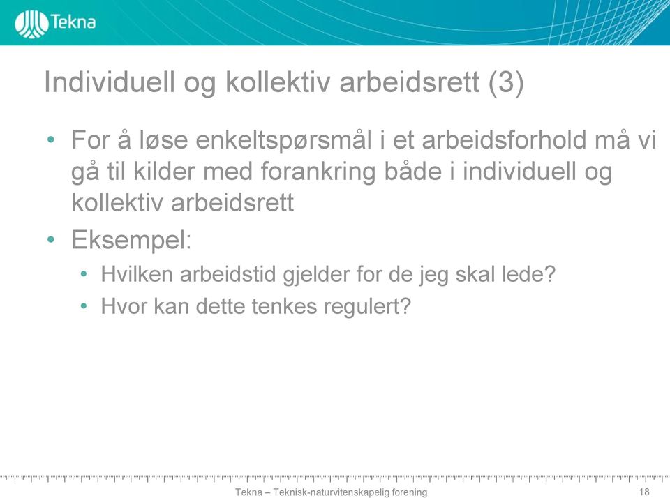 forankring både i individuell og kollektiv arbeidsrett Eksempel: