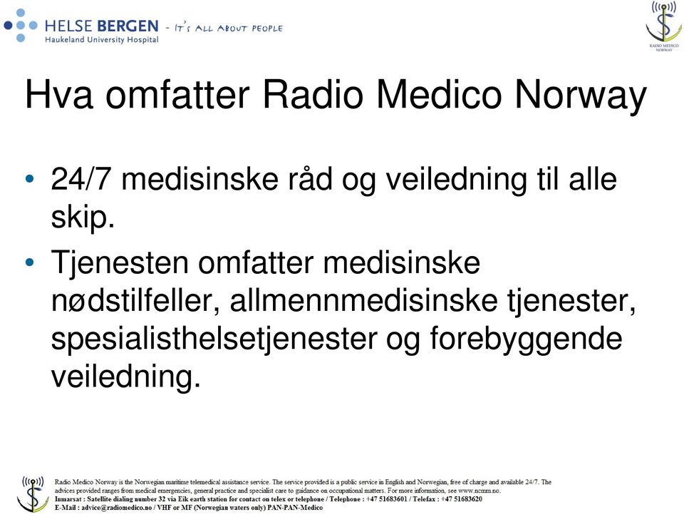 Tjenesten omfatter medisinske nødstilfeller,