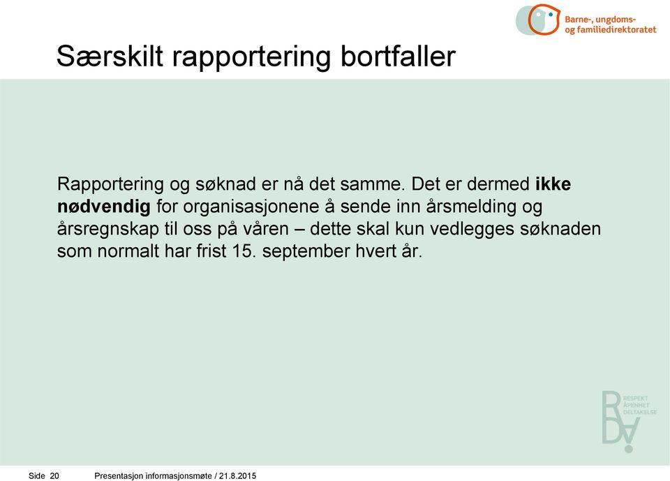 årsregnskap til oss på våren dette skal kun vedlegges søknaden som normalt