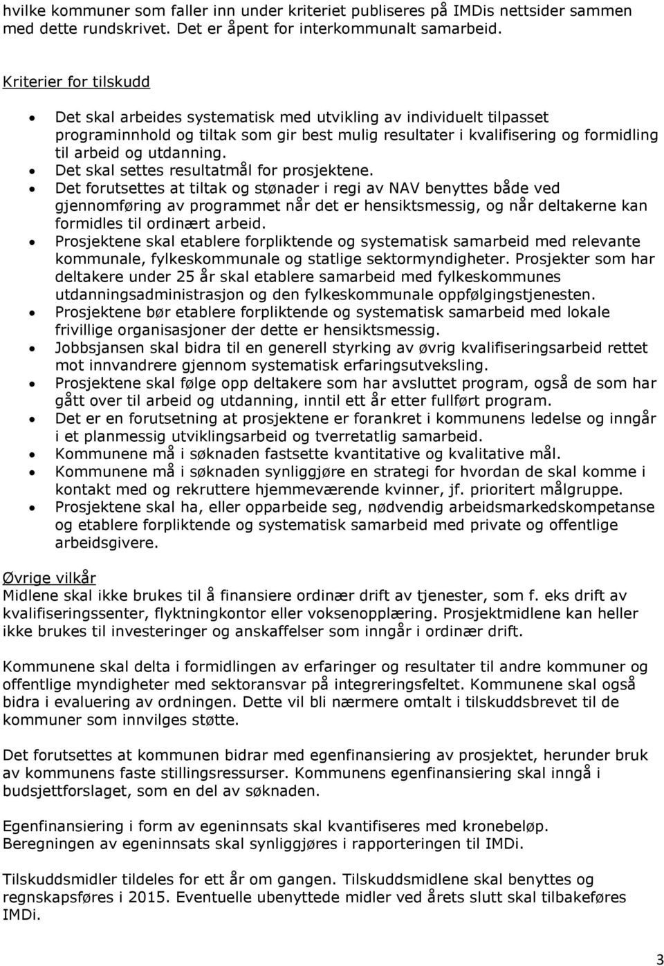 utdanning. Det skal settes resultatmål for prosjektene.