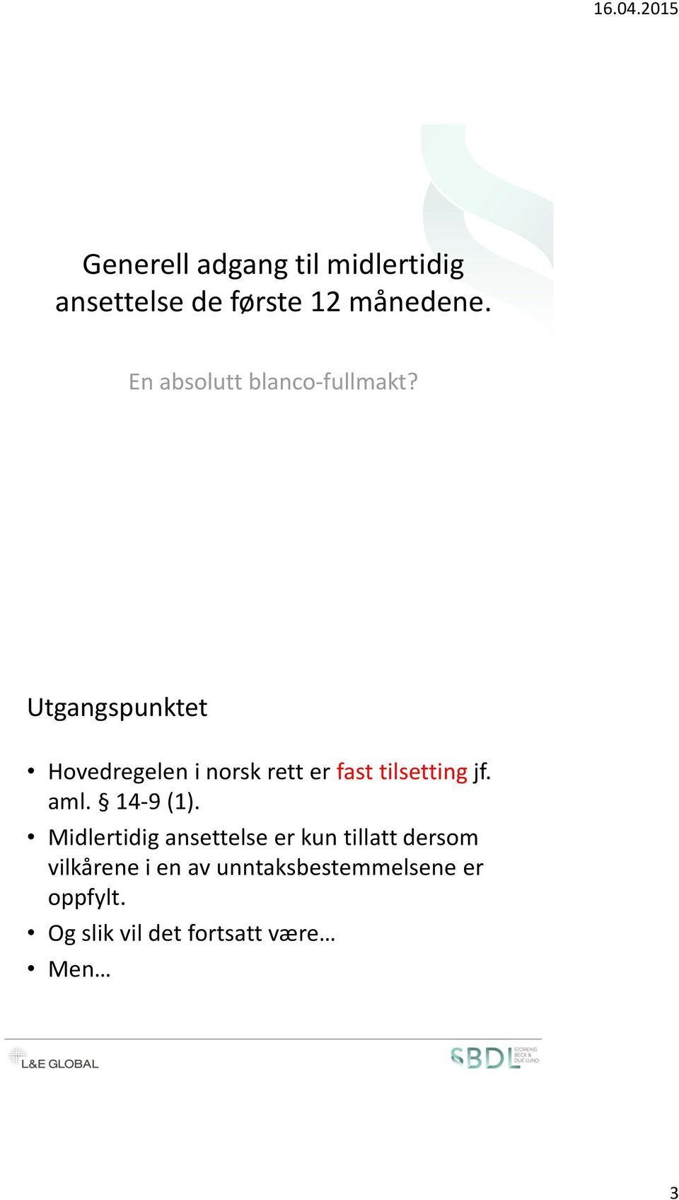 Utgangspunktet Hovedregelen i norsk rett er fast tilsetting jf. aml.