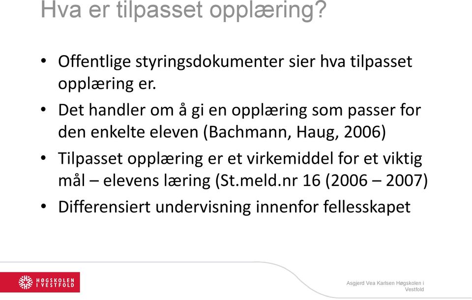 Det handler om å gi en opplæring som passer for den enkelte eleven (Bachmann,